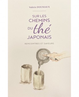 Sur les chemins du thé japonais - Valérie Douniaux